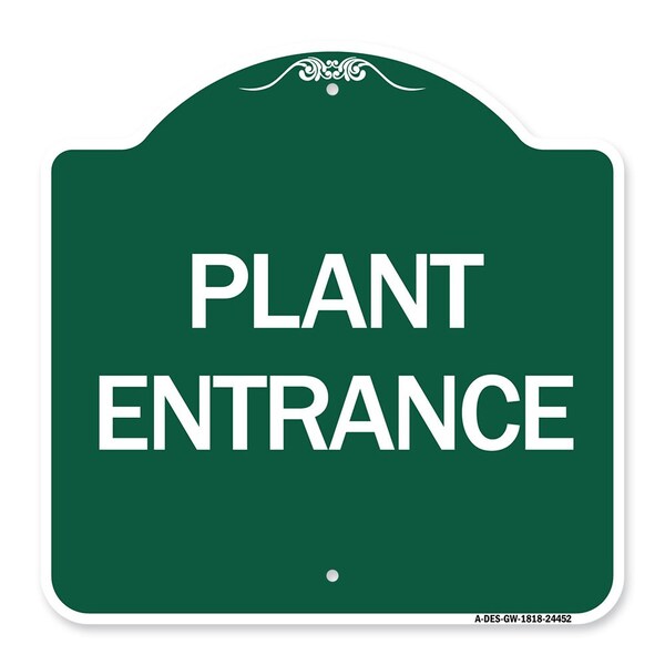 Signmission Designer Series Sign-Plant Entrance, Green & White Aluminum Architectural Sign, 18" H, GW-1818-24452 A-DES-GW-1818-24452 - main